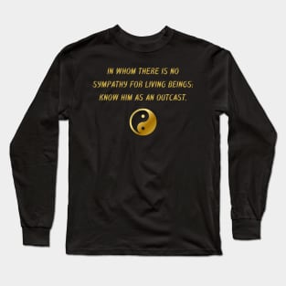 In Whom There Is No Sympathy For Living Beings: Know Him As An Outcast. Long Sleeve T-Shirt